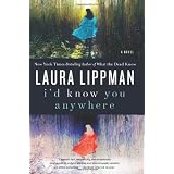 I'd Know You Anywhere: A Novelby Laura Lippman