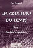 Les couleurs du temps, Tome 1 : Des Andelys &agrave; la Kabylie
