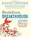 Breakdown, Breakthrough: The Professional Woman's Guide to Claiming a Life of Passion, Power, and Purpose