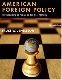 American Foreign Policy: The Dynamics of Choice in the 21st Century, Third Edition