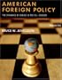 American Foreign Policy: The Dynamics of Choice in the 21st Century (Third Edition)