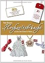Hochzeitsbr&auml;uche: Das etwas andere Sachbuch zur Hochzeit