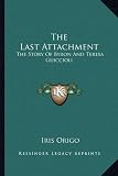 9781163183267: The Last Attachment: The Story of Byron and Teresa Guiccioli