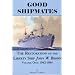 Good Shipmates: The Restoration of the Liberty Ship John W. Brown, Vol. 1