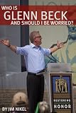 Who Is Glenn Beck and Should I Be Worried? A Biography of the Voice of the Conservative Right