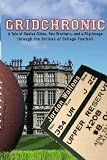 Gridchronic: A Tale of Twelve Cities, Two Brothers, and a Pilgrimage through the Shrines of College Football