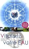 Vitalisez votre eau : Activer, �nerg�tiser, dynamiser l'eau potable