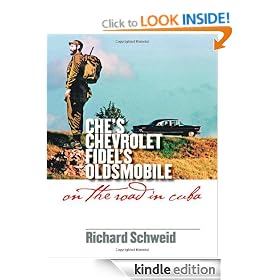Che's Chevrolet, Fidel's Oldsmobile: On the Road in Cuba