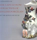 Catalogue of the Lady Ludlow Collection of English Porcelain