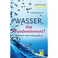 Wasser, das Wunderelement?: Wahrheit oder Hokuspokus (Erlebnis Wissenschaft)