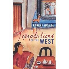 Temptations of the West: How to be Modern in India, Pakistan and Beyond