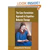 The Case Formulation Approach to Cognitive-Behavior Therapy (Guides to Individualized Evidence-Based Treatment)