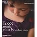 Tricots sp�cial p'tits bouts : De 0 � 3 ans
