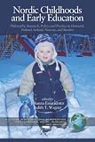 Nordic Childhoods and Early Education: Philosophy, Research, Policy and Practice in Denmark, Finland, Iceland, Norway, and Sweden (PB) (International Perspectives ... Educational Policy, Research, and Practice)