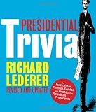 Presidential Trivia Revised and Updated: The Feats, Fates, Families, Foibles, and Firsts of Our American Presidents