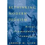 Rethinking Modern Judaism: Ritual, Commandment, Community (Chicago Studies in the History of Judaism)