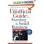 The Unofficial Guide to Starting a Small Business (Unofficial Guides)