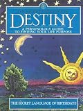 The Secret Language of Destiny: A Personology Guide to Finding Your Life Purpose
