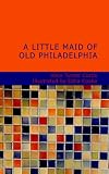 A Little Maid of Old Philadelphia