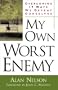 My Own Worst Enemy: Overcoming Nineteen Ways We Defeat Ourselves