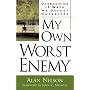 My Own Worst Enemy: Overcoming Nineteen Ways We Defeat Ourselves