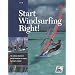 Start Windsurfing Right (Us Sailing Certification S.)