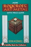 More Roycroft Art Metal: With Price Guide