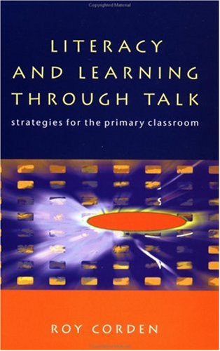 LITERACY & LEARNING THROUGH TALK: Strategies for the Primary Classroom