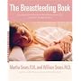 The Breastfeeding Book: Everything You Need to Know About Nursing Your Child from Birth Through Weaning