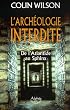 L'arch�ologie interdite : De l'Atlantide au Sphinx