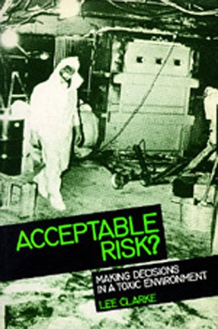 Acceptable Risk?: Making Decisions in a Toxic Environment