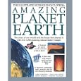 Amazing Planet Earth: The Story of Our World and the Forces that Shaped it with Over 1000 Stunning Natural History... by  John Farndon