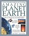 Amazing Planet Earth: The Story of Our World and the Forces that Shaped it with Over 1000 Stunning Natural History Images (Illustrated Science Encyclopedia)