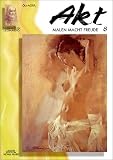 Sammlung Leonardo, Bd.8, Akt, �l und Acryl: Malen macht Freude - 