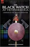 The Black Watch at Ticonderoga: Campaigns in the French and Indian War