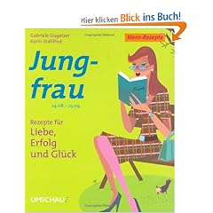Jungfrau. Stern-Rezepte. Rezepte f�r Liebe, Erfolg und Gl�ck