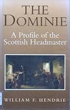 The dominie : a profile of the Scottish headmaster