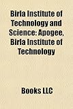 Birla Institute of Technology and Science Birla Institute of Technology and Science: Apogee, Birla Institute of Technology Apogee, Birla Institute of-