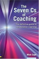 The Seven Cs of Coaching: The Definitive Guide to Collaborative Coaching