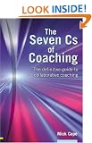 The Seven Cs of Coaching: The Definitive Guide to Collaborative Coaching