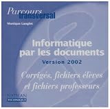 Parcours transversal : Informatique par les documents : Windows - Word 2002 (XP) - Access 2002 (XP) - Excel 2002 (XP) - Outlook Express, BEP Secr�tariat ... 2nde professionnelle et terminale (CD-Rom)