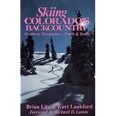 Skiing Colorado's Backcountry: Northern Mountains, Trails and Tours