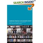 Click here to buy Community Practice in the Network Society: Local Action Global Interaction by  Peter Day.
