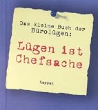 L&uuml;gen ist Chefsache - Das kleine Buch der B&uuml;rol&uuml;gen - Bruce T. Smith, Laura Goecke Burns, Michael Burns
