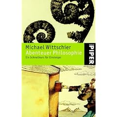 Abenteuer Philosophie: Ein Schnellkurs f�r Einsteiger