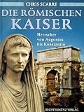 Die r&ouml;mischen Kaiser - Herrscher von Augustus bis Konstantin - Chris Scarre