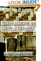 Embalming is Not a Sport