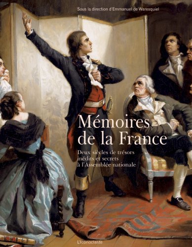 Mémoires de la France : Deux siècles de trésors inédits et secrets de l'Assemblée nationale