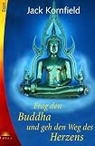 Frag den Buddha, und geh den Weg des Herzens - 