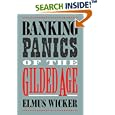 Banking Panics of the Gilded Age (Studies in Macroeconomic History) by Elmus Wicker
